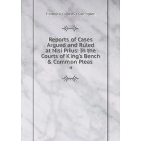 

Книга Reports of Cases Argued and Ruled at Nisi Prius: In the Courts of King's Bench & Common Pleas 4