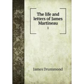 

Книга The life and letters of James Martineau 1