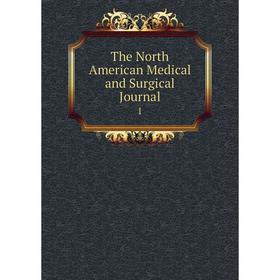 

Книга The North American Medical and Surgical Journal 1