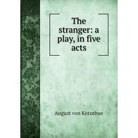 

Книга The stranger: a play, in five acts
