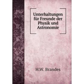 

Книга Unterhaltungen für Freunde der Physik und Astronomie