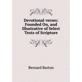 

Книга Devotional verses: Founded On, and Illustrative of Select Texts of Scripture