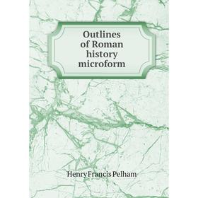 

Книга Outlines of Roman history microform