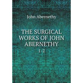 

Книга THE SURGICAL WORKS OF JOHN ABERNETHY 1-2