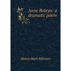 

Книга Anne Boleyn: a dramatic poem