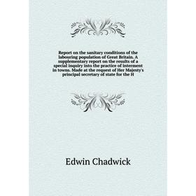 

Книга Report on the sanitary conditions of the labouring population of Great Britain