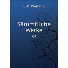 

Книга Sämmtliche Werke 33