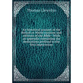 

Книга An historical account of the British or Welsh versions and editions of the Bible