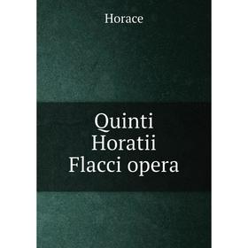 

Книга Quinti Horatii Flacci opera