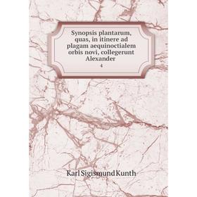 

Книга Synopsis plantarum, quas, in itinere ad plagam aequinoctialem orbis novi, collegerunt Alexander 4