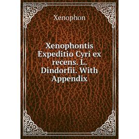 

Книга Xenophontis Expeditio Cyri ex recens. L. Dindorfii. With Appendix