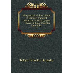 

Книга The Journal of the College of Science, Imperial University of Tokyo, Japan = Tokyo Teikoku Daigaku kiyo. Rika 12
