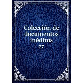 

Книга Colección de documentos inéditos 27
