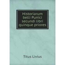 

Книга Titi Livii. Historiarum Belli Punici Secundi Libri Quinque Priores