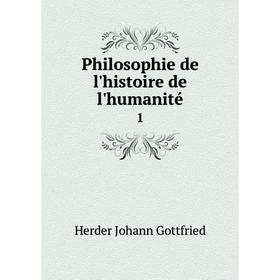 

Книга Philosophie de l'histoire de l'humanité 1