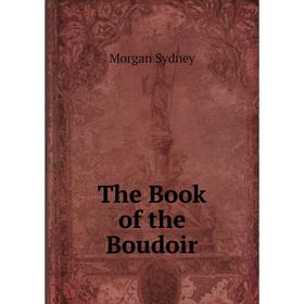 

Книга The Book of the Boudoir