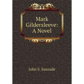 

Книга Mark Gildersleeve: a novel