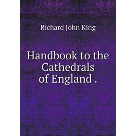 

Книга Handbook to the Cathedrals of England