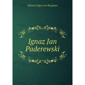 

Книга Ignaz Jan Paderewski