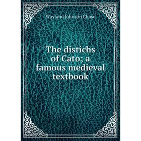 

Книга The distichs of Cato a famous medieval textbook