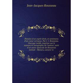 

Книга Pensées d'un esprit droit, et sentimens d'un coeur vertueux