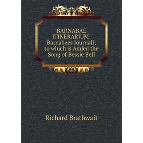 

Книга BARNABAE ITINERARIUM: Barnabees Journall to which is Added the Song of Bessie Bell