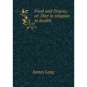 

Книга Food and fitness or, Diet in relation to health