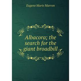 

Книга Albacora the search for the giant broadbill