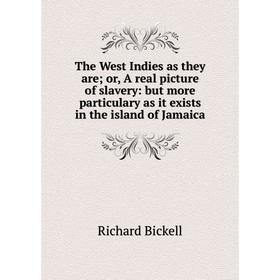 

Книга The West Indies as they are or, A real picture of slavery: but more particulary as it exists in the island of Jamaica