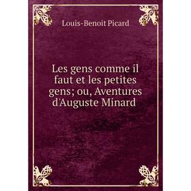 

Книга Les gens comme il faut et les petites gens ou, Aventures d'Auguste Minard