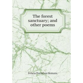 

Книга The forest sanctuary and other poems