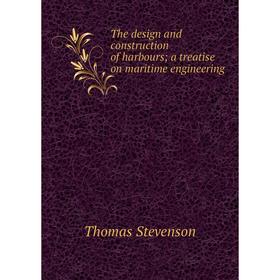 

Книга The design and construction of harbours a treatise on maritime engineering