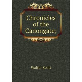 

Книга Chronicles of the Canongate