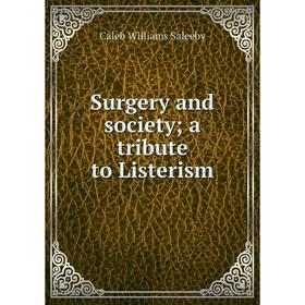 

Книга Surgery and society a tribute to Listerism