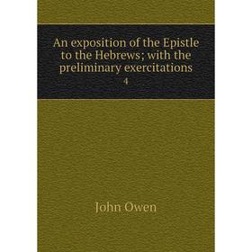 

Книга An exposition of the Epistle to the Hebrews with the preliminary exercitations 4