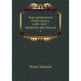 

Книга Sept générations d'exécuteurs, 1688-1847 mémoires des Sanson 4