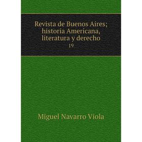 

Книга Revista de Buenos Aires historia Americana, literatura y derecho. 19