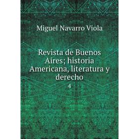 

Книга Revista de Buenos Aires historia Americana, literatura y derecho. 4
