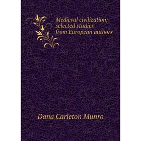 

Книга Medieval civilization selected studies from European authors