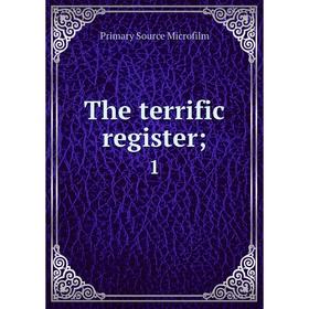 

Книга The terrific register 1