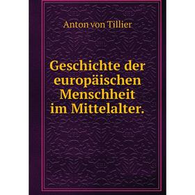 

Книга Geschichte der europäischen Menschheit im Mittelalter.