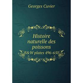 

Книга Histoire naturelle des poissons B&W plates 496-650