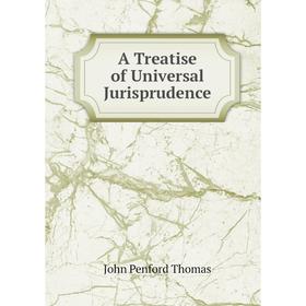 

Книга A Treatise of Universal Jurisprudence