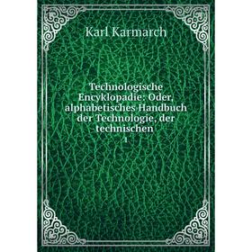 

Книга Technologische Encyklopadie: Oder, alphabetisches Handbuch der Technologie, der technischen 1