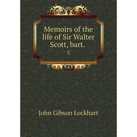 

Книга Memoirs of the life of Sir Walter Scott, Bar t 5