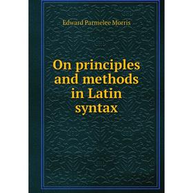 

Книга On principles and methods in Latin syntax