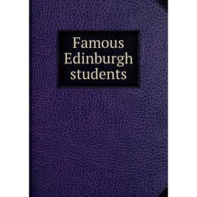 

Книга Famous Edinburgh students