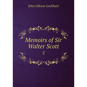

Книга Memoirs of Sir Walter Scott5