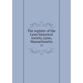 

Книга The register of the Lynn historical society, Lynn, Massachusetts 13