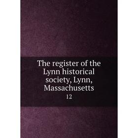 

Книга The register of the Lynn historical society, Lynn, Massachusetts 12